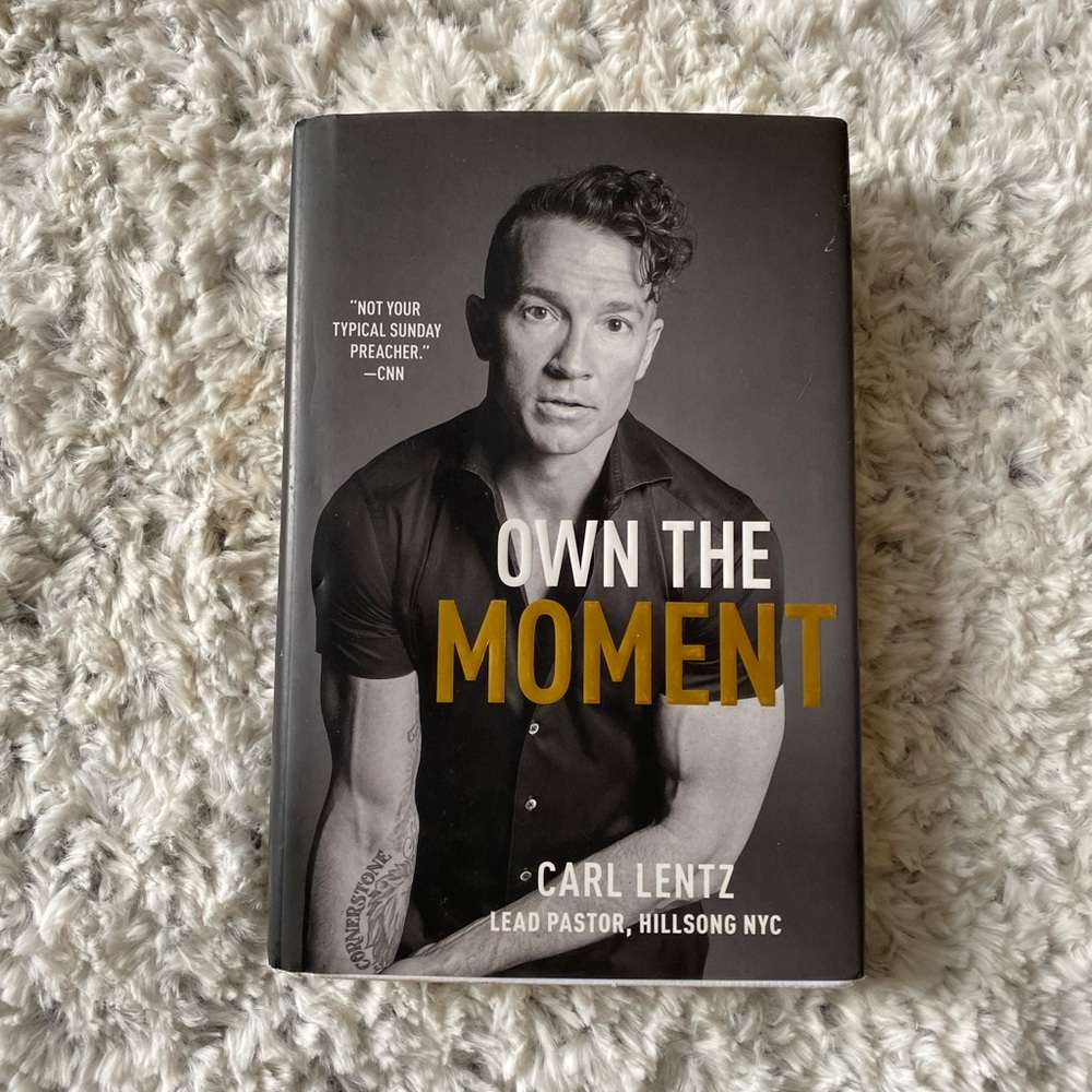 Own The Moment by Carl Lentz